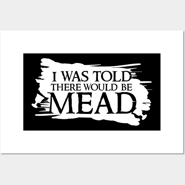 I was told there would be mead Wall Art by BeCreativeHere